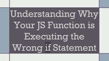 Understanding Why Your JS Function is Executing the Wrong if Statement