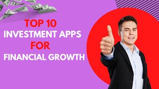 Smart Ways to Earn from Investment Apps for Beginners।। Top 10 Investment Apps for Financial Growth