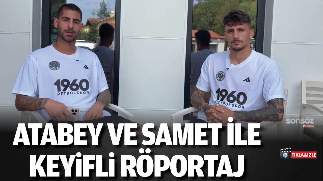 Atabey ve Samet ile keyifli r&ouml;portaj
