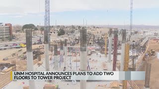 More floors being added to UNMH Critical Care Tower