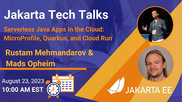 Jakarta Tech Talk - Serverless Java Apps in the Cloud: MicroProfile, Quarkus, and Cloud Run