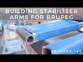 Building Stabiliser Arms for Brupeg - Episode 145