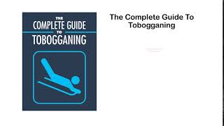 Complete Guide To Tobogganing