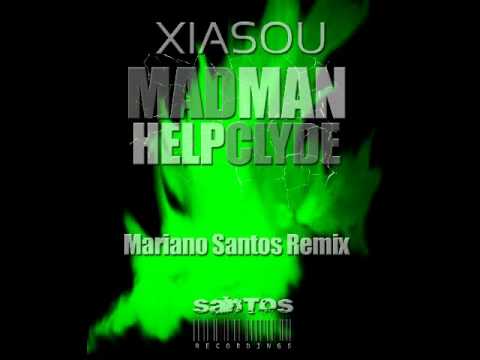 Madman help Clyde - Xiasou (Mariano Santos Remix)
