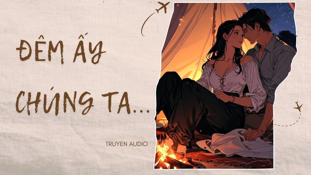 Truyện Audio - Đêm Ấy Chúng Ta | Ngọt Audio - YouTube