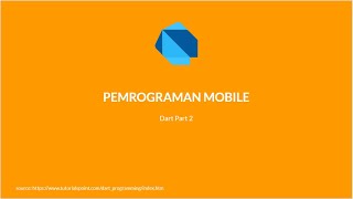 Kelas Pemrograman Mobile - 02 Operators & Decision Making