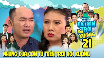 NHỮNG ĐỨA CON TỪ TRÊN TRỜI RƠI XUỐNG | TẬP 21 | Lê Lộc quá thân với Tiến Luật làm NSƯT Mỹ Duyên ghen