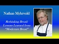 Nathan Myhrvold - Rethinking Bread: Lessons Learned from "Modernist Bread"