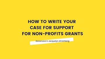 How to Write the Perfect Case For Support for Your Non-Profit Grant