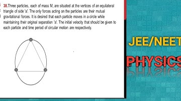 Three particles each of mass m, are situatedat the vertices of an equilateral triangle of side