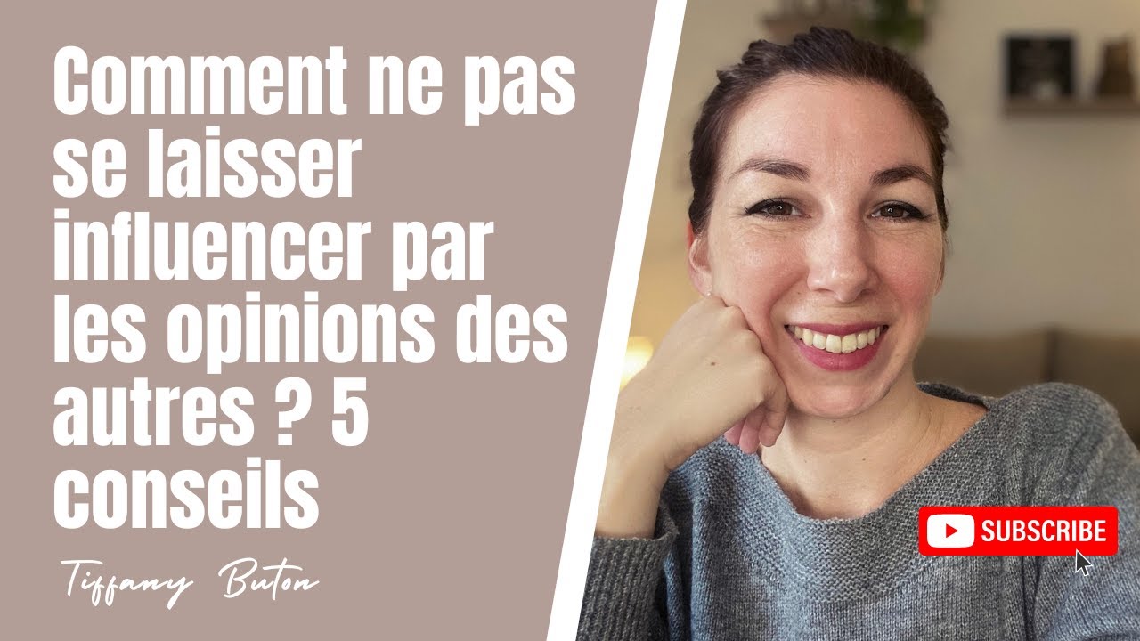 Comment ne pas se laisser influencer par les opinions des autres ? 5