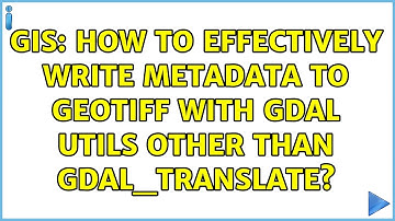 GIS: How to effectively write METADATA to GeoTIFF with GDAL utils other than gdal_translate?