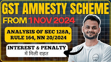 GST Amnesty for waiver of Interest & Penalty us 128A & Rule 164