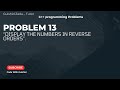 Problem No#13: Display Numbers in Reverse Order using C++