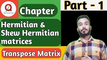 Hermitian and Skew Hermitian matrices | transpose matrix | Math | BSc Classes | PU | DU | Part 1