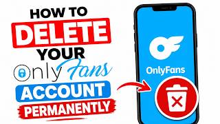 How to Delete Your OnlyFans Account Permanently! (2026)