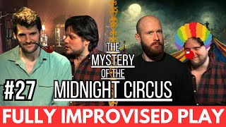IMPROVISED PLAY #27 | 'The Mystery Of The Midnight Circus' feat. Sherlock Holmes
