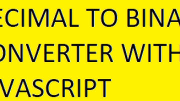 Decimal to Binary Converter with Javascript