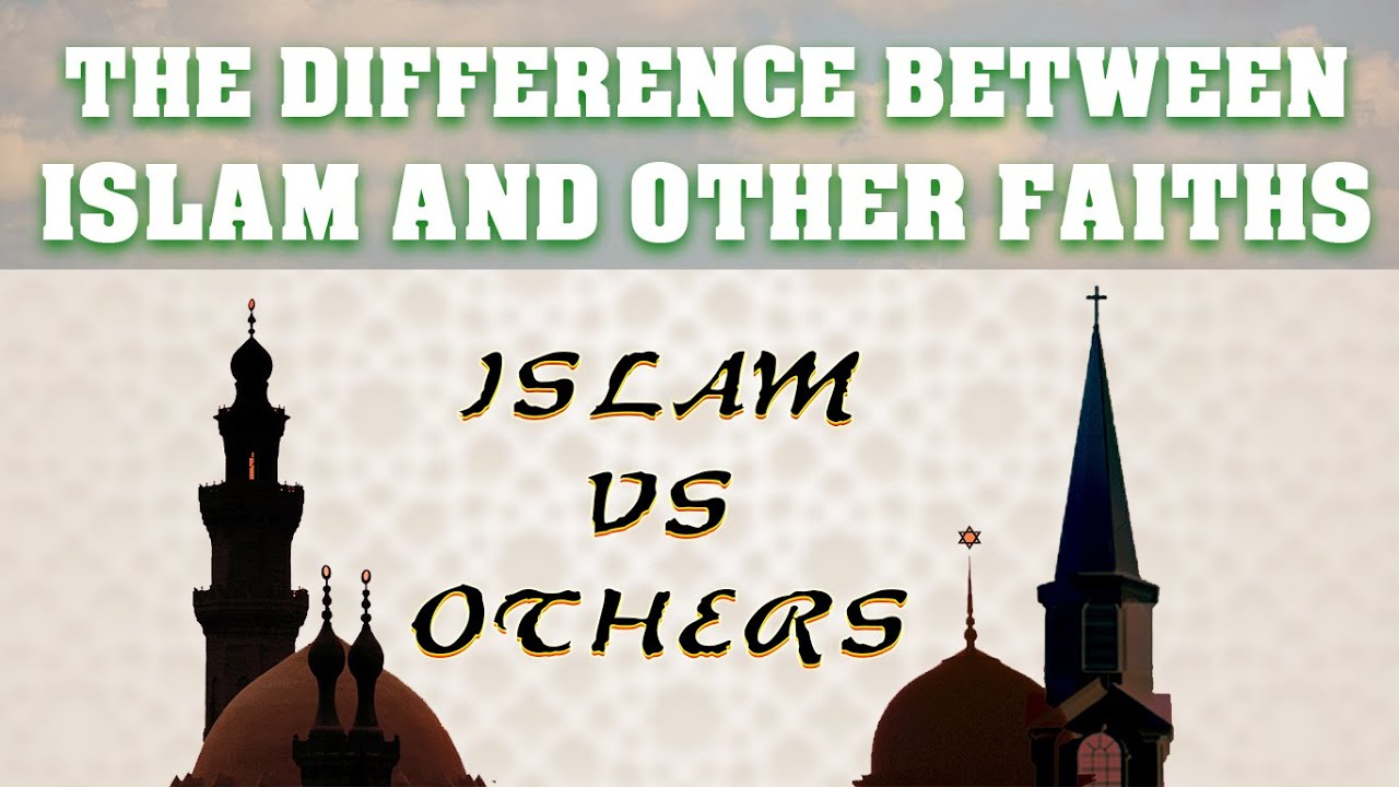 İSLAM VE DİĞER DİNLER ARASINDAKİ EN TEMEL FARK