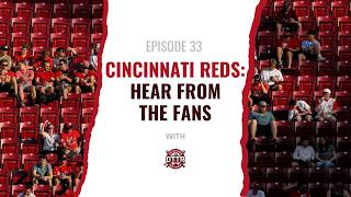 Episode #33 - Cincinnati Reds: Hear From The Fans