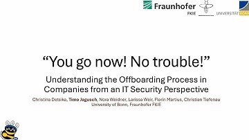 SOUPS 2025 - "You go now! No trouble!" Understanding the Offboarding Process in Companies from an...