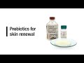 Probiotics for skin renewal
