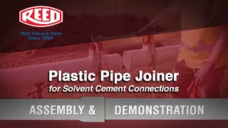 Plastic Pipe Joiner for Solvent Cement Connections (Assembly & Demonstration) - Reed Manufacturing