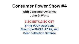 Consumer Power Show #4 (Answering YOUR FCRA and FDCPA questions)