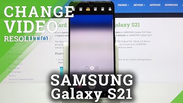 Video Resolution Change on Samsung Galaxy S21 - Set the Best Video Quality on Samsung Galaxy Phone