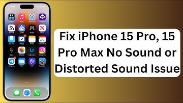 iPhone 15 Pro, 15 Pro Max No Sound or Distorted Sound Issues
