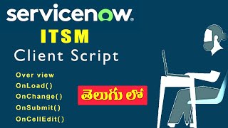 Service Now Client Scripts, onLoad, OnChange, OnSubmit and OnCellEdit in Telugu