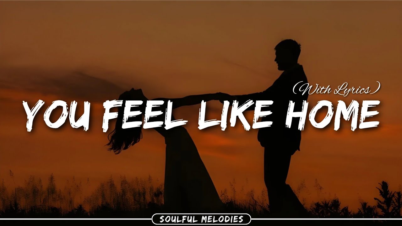 You Feel Like Home❤️ - English Romantic Songs With Lyrics | Soulful Melodies 