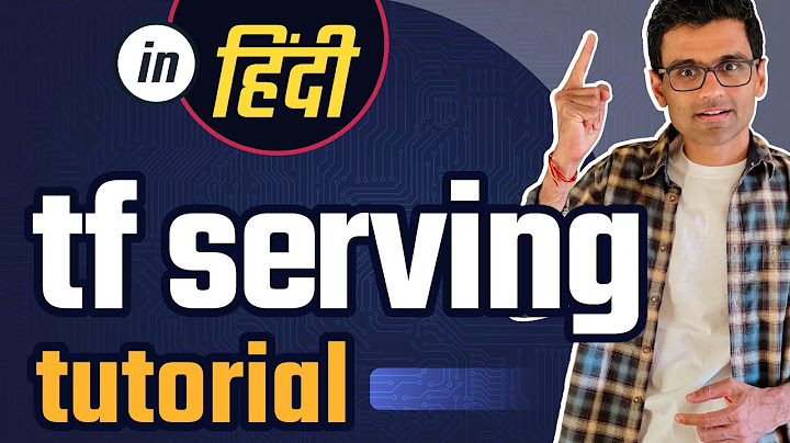 tf serving tutorial | tensorflow serving tutorial | Deep Learning Tutorial In Hindi | Tensorflow