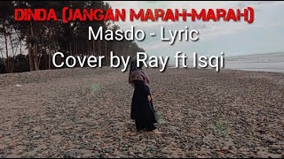 Dinda(jangan marah marah)_Masdo_Lyric_cover by Ray ft isqi
