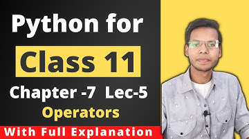 Operators | Python for class 11 | CBSE | Chapter 7 | By- Vishal Kumar