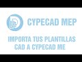 D-LINIEX | ✨Importa Plantillas CAD a Cypecad MEP como un Experto y Domina el Proceso ¡Hoy Mismo! 🚀