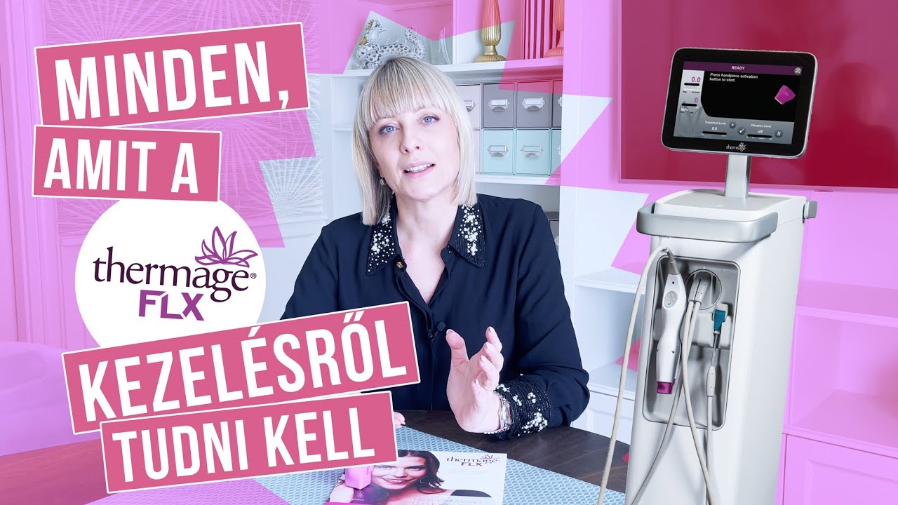 MINDEN, AMIT A THERMAGE FLX KEZELÉSRŐL TUDNI KELL DR. PÓNYAI KATINKÁTÓL