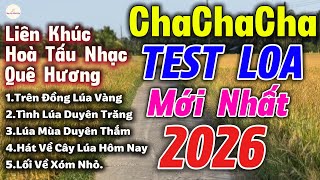 LK Hoà Tấu ChaChaCha Test Loa Mới Nhất 2026 Nhạc Quê Hương Tuyển Chọn Cực Hay|Nhạc Sống Khánh Băng