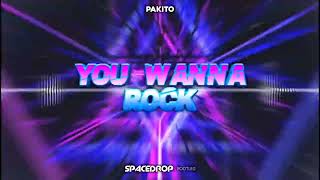 PAKITO - YOU WANNA ROCK ( SPACEDROP BOOTLEG )