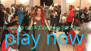 Runway @ G.O.A.T. DC Pride 2017  Part 3