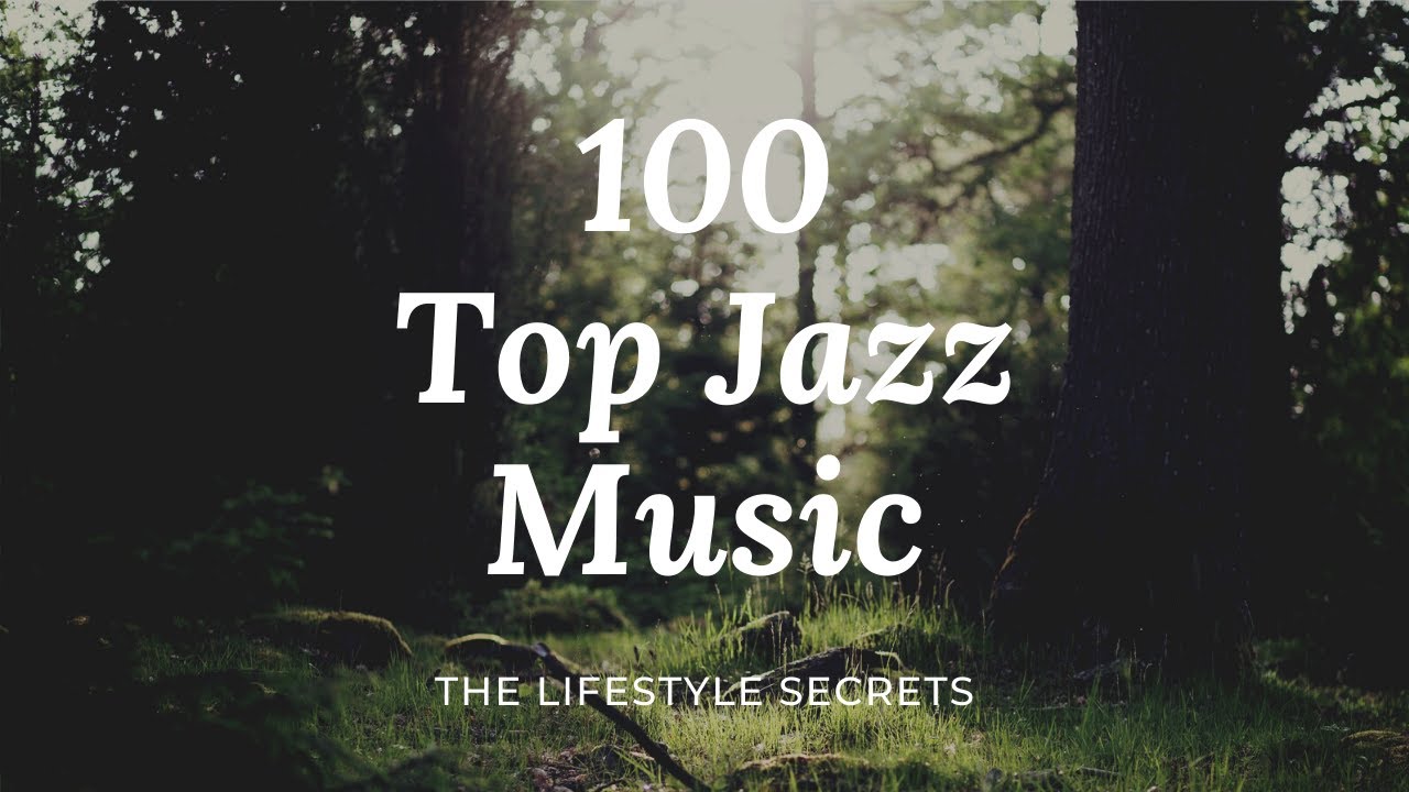 100 Top Jazz Music Playlist Best Jazz Songs Of All Time YouTube 100 Top Jazz Music Playlist Best Jazz Songs Of All Time YouTube