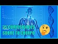 25 Curiosidades sobre el cuerpo humano !QUE NO SABIAS!