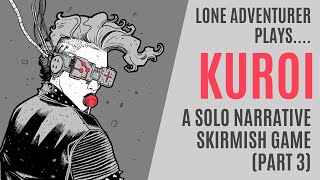 Kuroi | A cyberpunk solo skirmish game | Playthrough Part 3