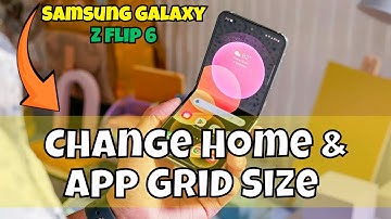 How To Change Home & App Grid Size On Samsung Galaxy Z Flip 6