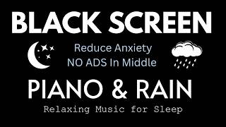 Relaxing Piano Music & Rain Sounds for Deep Sleep, Stress Relief and Anxiety - Black Screen Music
