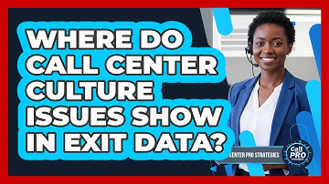 Where Do Call Center Culture Issues Show In Exit Data?