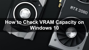 How to Check VRAM Capacity on Windows 10.