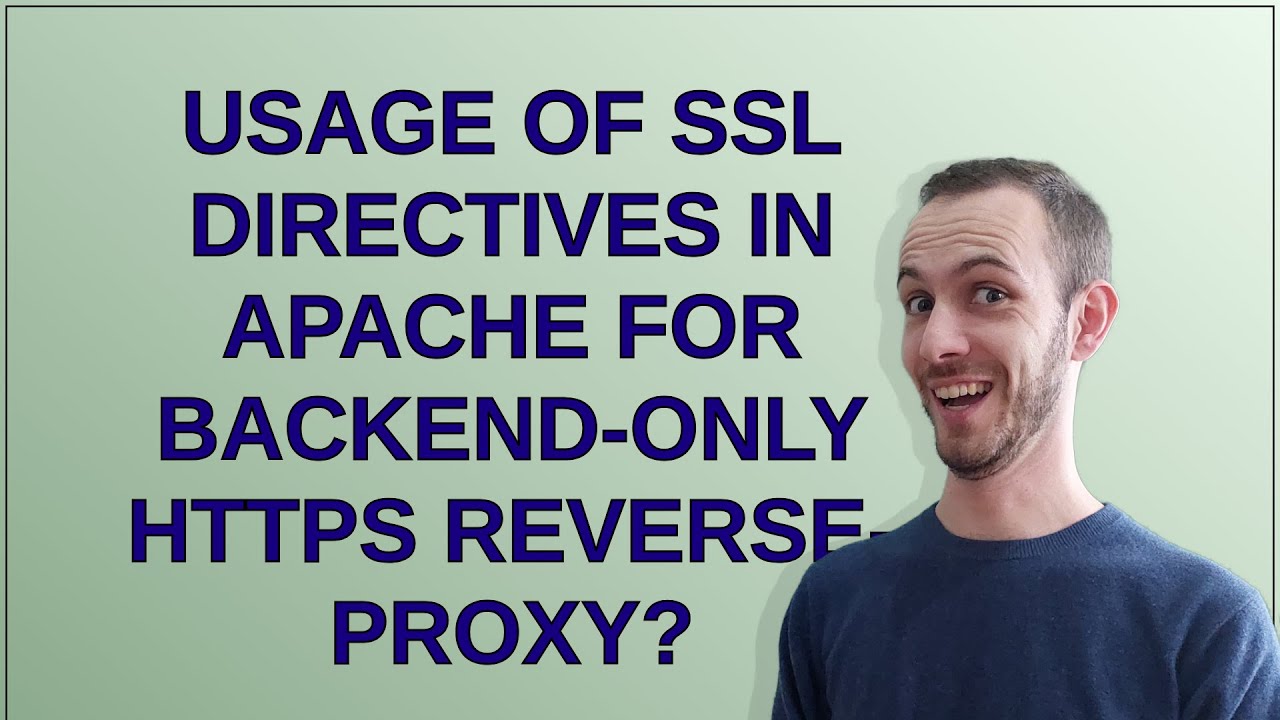 Usage of SSL directives in Apache for backend-only https reverse-proxy ...
