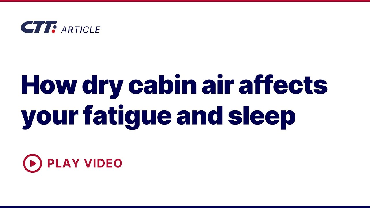 🌿 How dry cabin air affects your fatigue and sleep - by CTT Systems