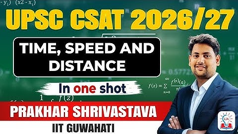 One Shot Lecture of Time, Speed & Distance: Concept and Solution Tricks l CSAT For UPSC Prelims 2026